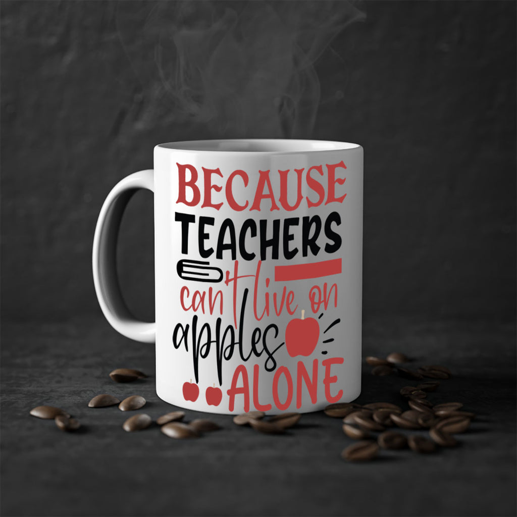 because teachers cant live on apples alone Style 121#- teacher-Mug / Coffee Cup