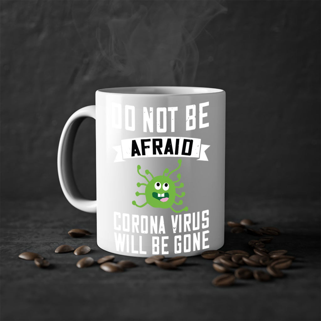 do not be afraid corona virus will be gone Style 56#- corona virus-Mug / Coffee Cup