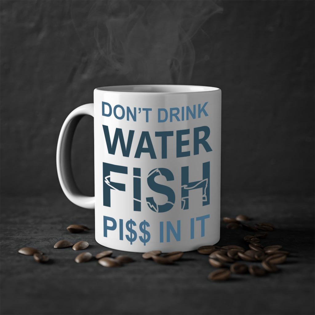 dont drink water 161#- fishing-Mug / Coffee Cup