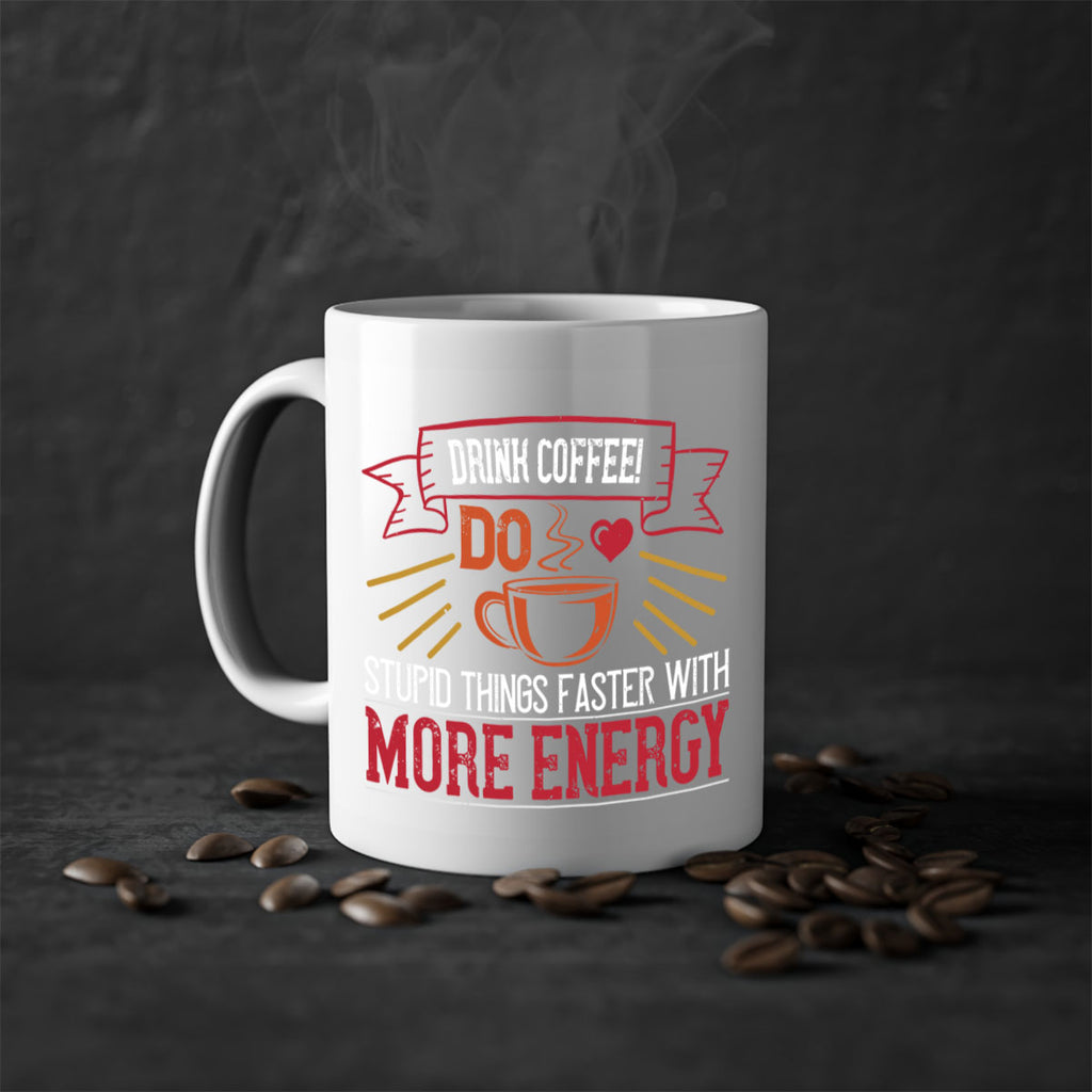 drink coffee do stupid things faster with more energy 267#- coffee-Mug / Coffee Cup