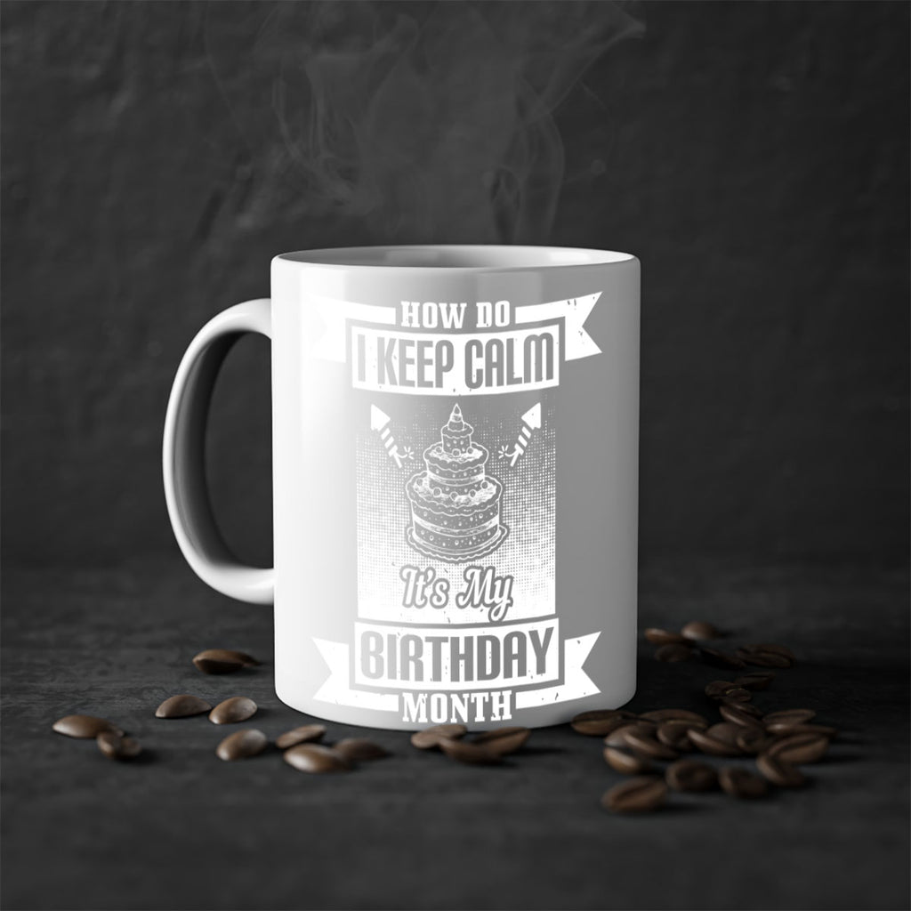 how do I keep calm its my birthday month Style 93#- birthday-Mug / Coffee Cup