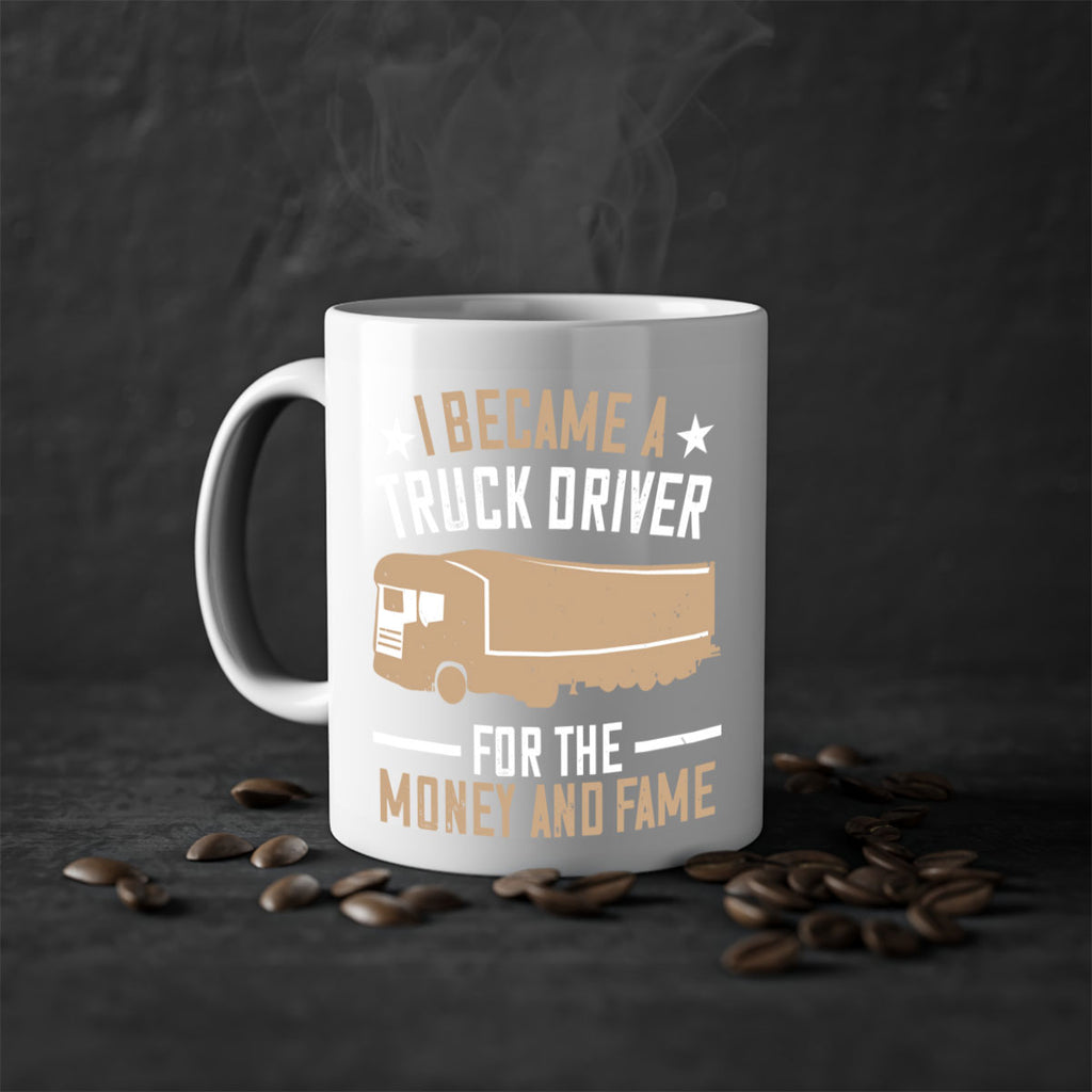 i became a truck driver for the money and fame Style 45#- truck driver-Mug / Coffee Cup