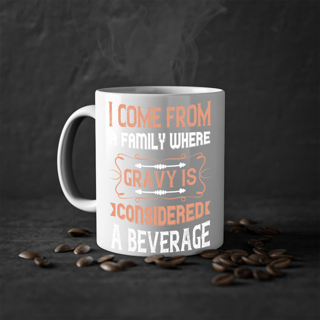 i come from a family where gravy is considered a beverage 30#- thanksgiving-Mug / Coffee Cup