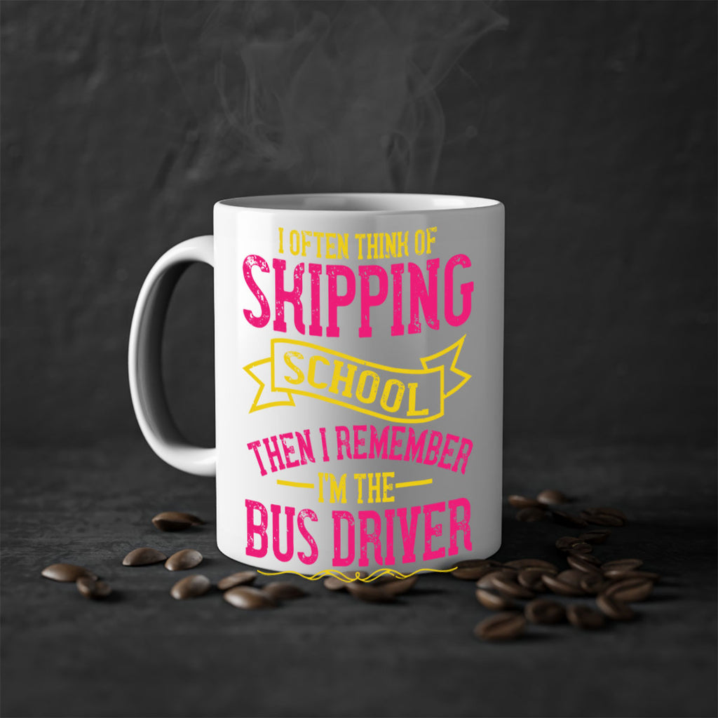 i often skipping school then i remember im the bus driver Style 28#- bus driver-Mug / Coffee Cup