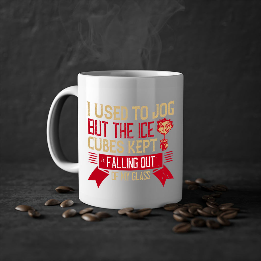 i used to jog but the ice cubes kept falling out of my glass 42#- drinking-Mug / Coffee Cup