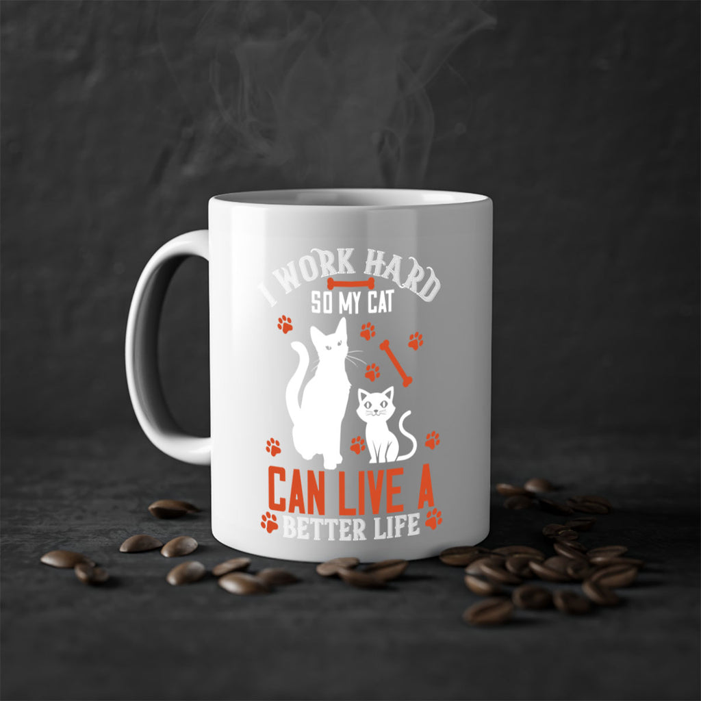 i work hard so my cat can live a better life Style 59#- cat-Mug / Coffee Cup