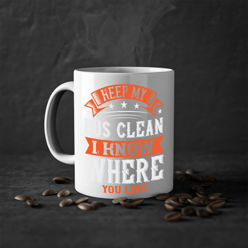 keep my bus clean i know where you live Style 22#- bus driver-Mug / Coffee Cup