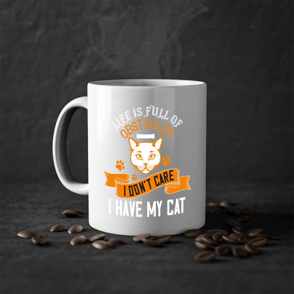 life is full of obstacles idont care ihave my cat Style 66#- cat-Mug / Coffee Cup