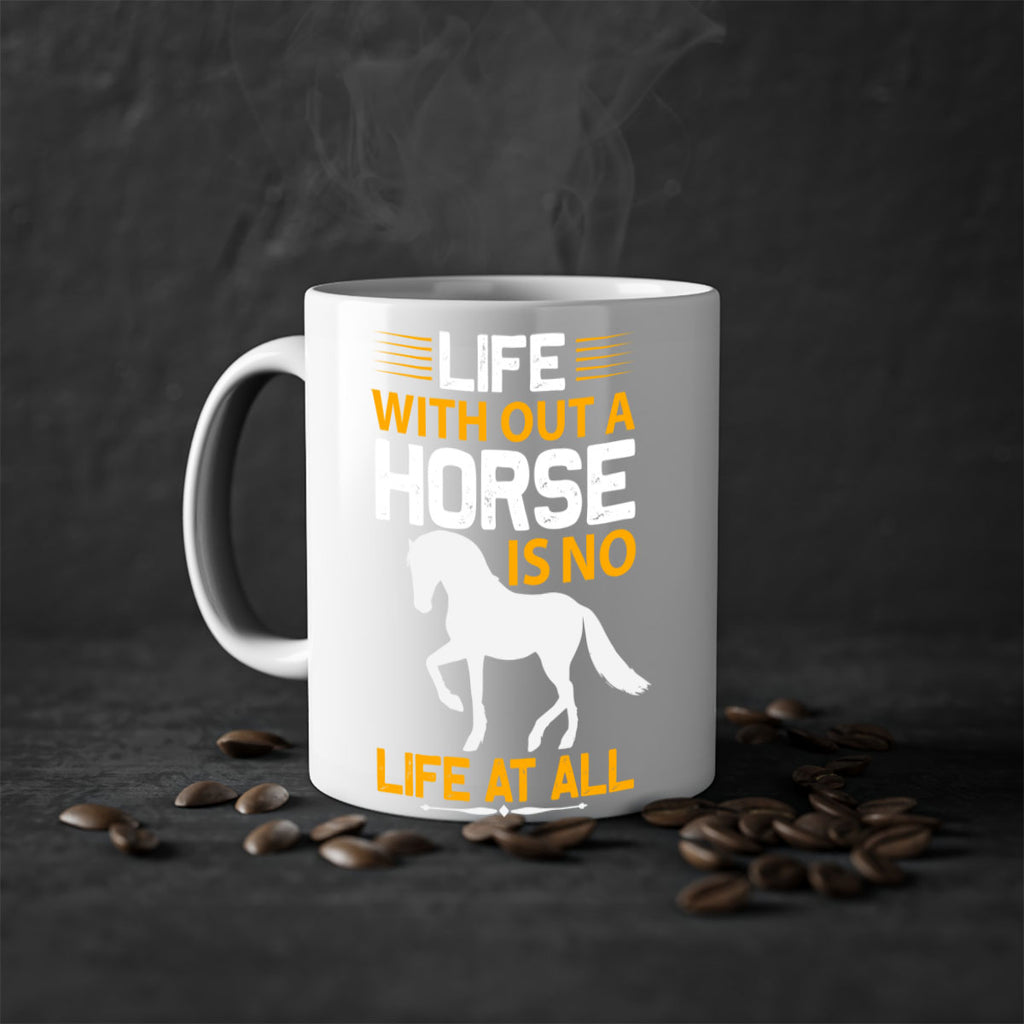 life without a horse is no life at all Style 2#- horse-Mug / Coffee Cup