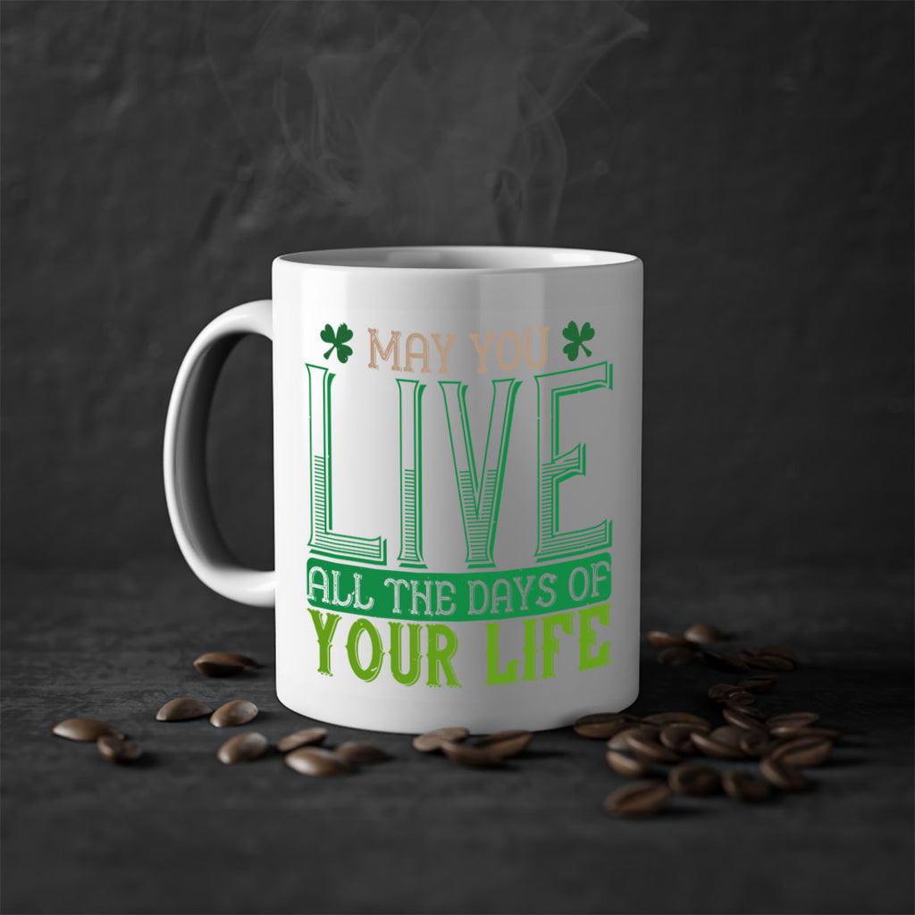 may you kive all the days of your life Style 115#- St Patricks Day-Mug / Coffee Cup