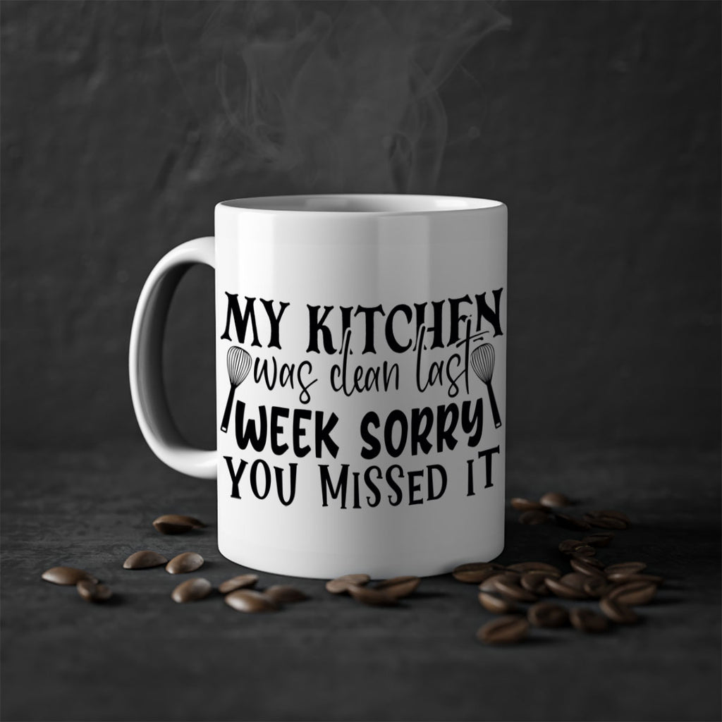 my kitchen was clean last week sorry you missed it 84#- kitchen-Mug / Coffee Cup