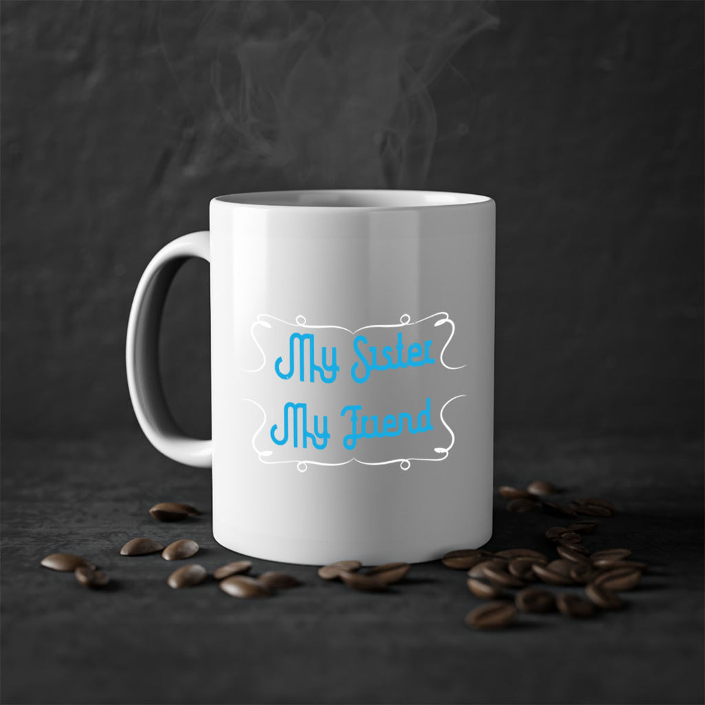 my sister my friend 20#- sister-Mug / Coffee Cup