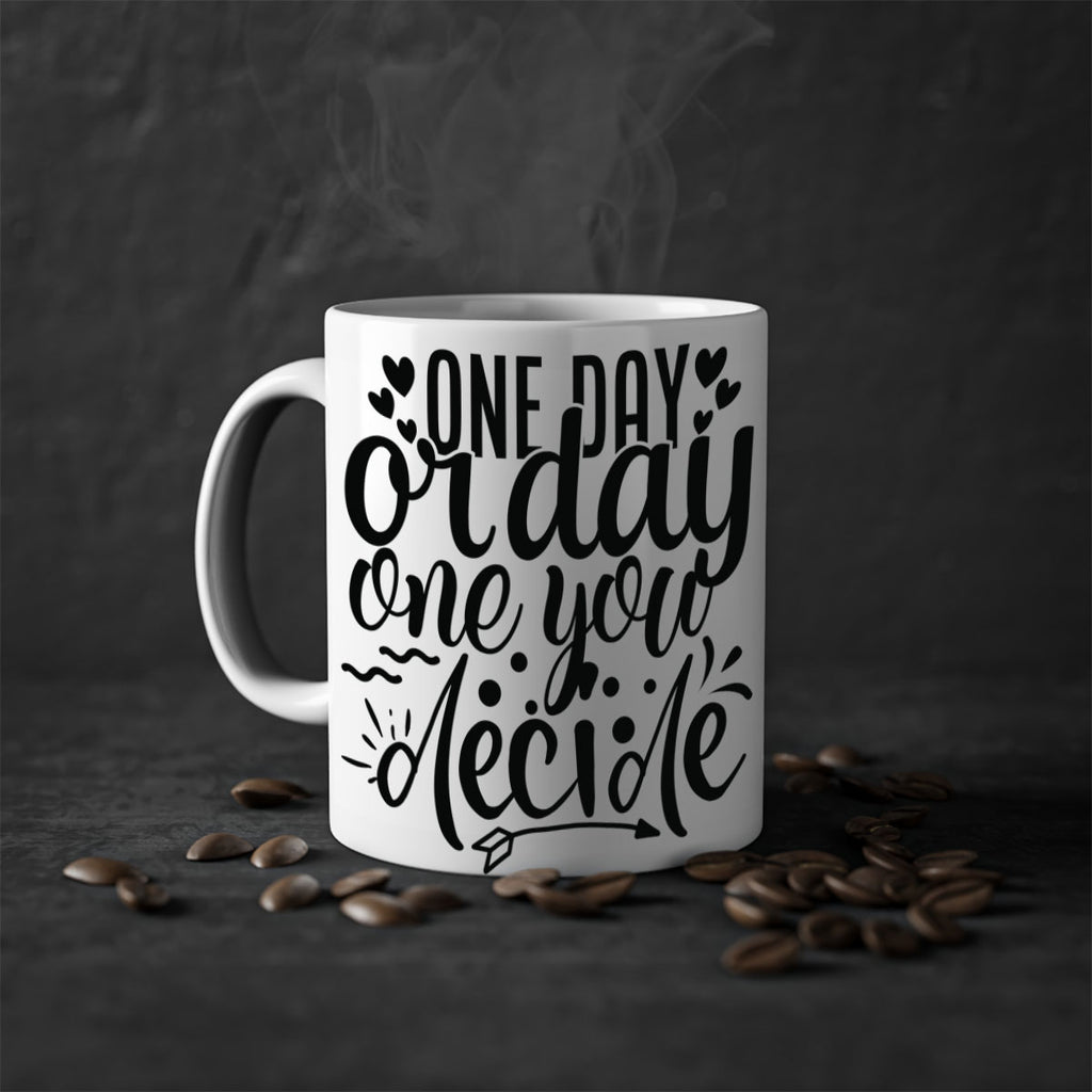 one day or day one you decide Style 81#- motivation-Mug / Coffee Cup