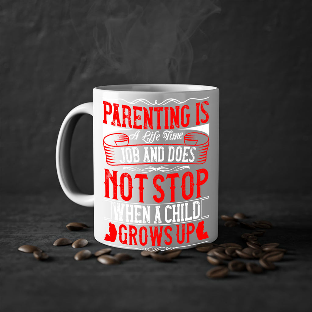 parenting is a life time job and does not stop when a child grows up 29#- parents day-Mug / Coffee Cup