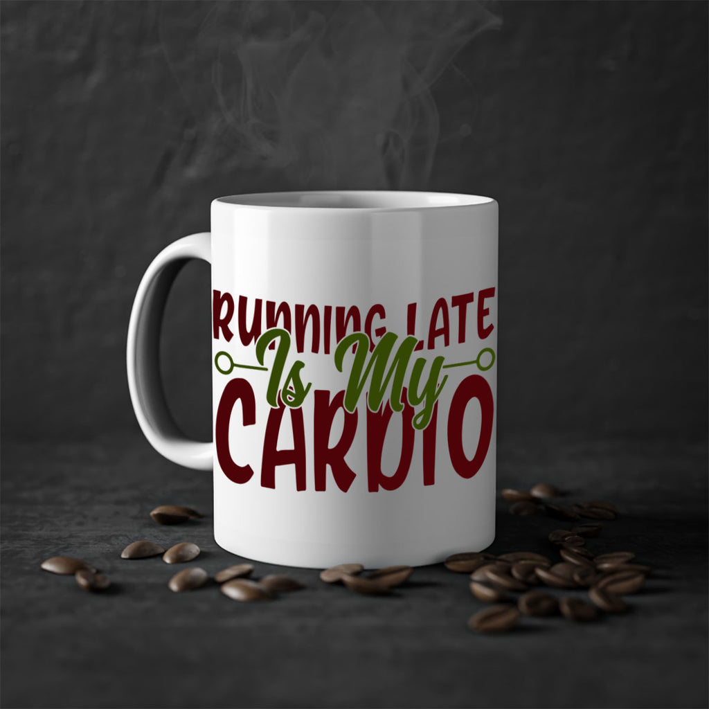 running late is my cardio 23#- gym-Mug / Coffee Cup
