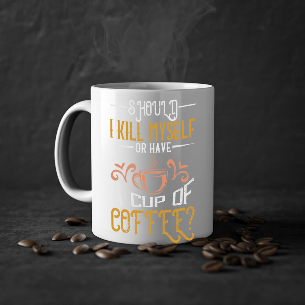 should i kill myself or have a cup of coffee 234#- coffee-Mug / Coffee Cup