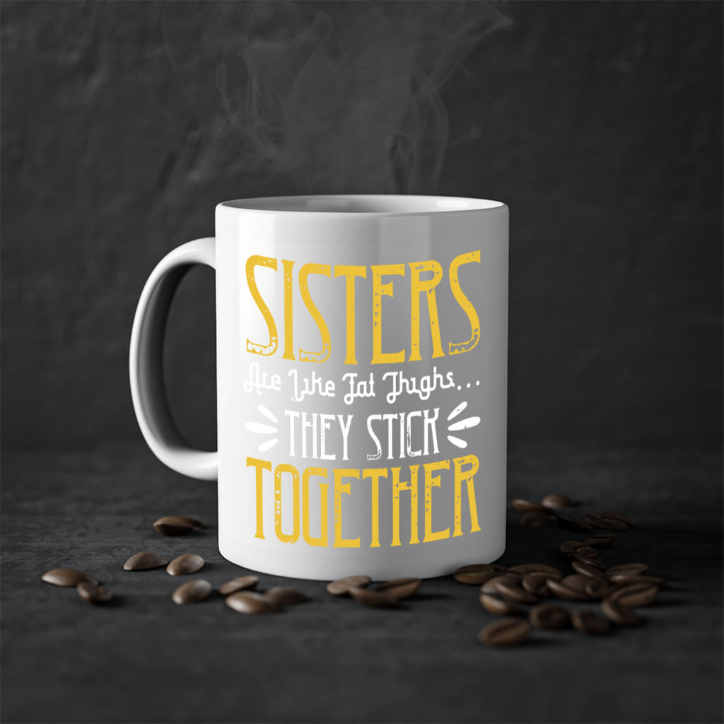 sisters are like fat thigh they stick together 11#- sister-Mug / Coffee Cup