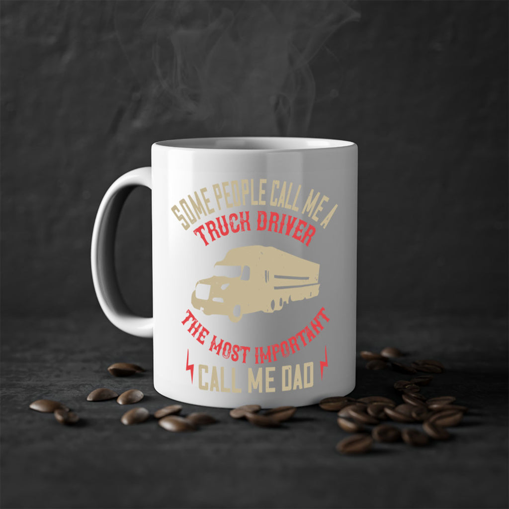 some people call me a truck driver the most important call me dad Style 23#- truck driver-Mug / Coffee Cup