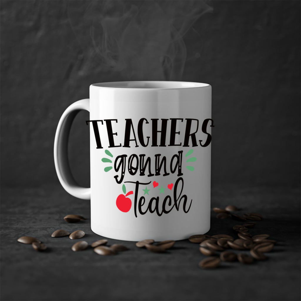 teachers gonna teach Style 133#- teacher-Mug / Coffee Cup