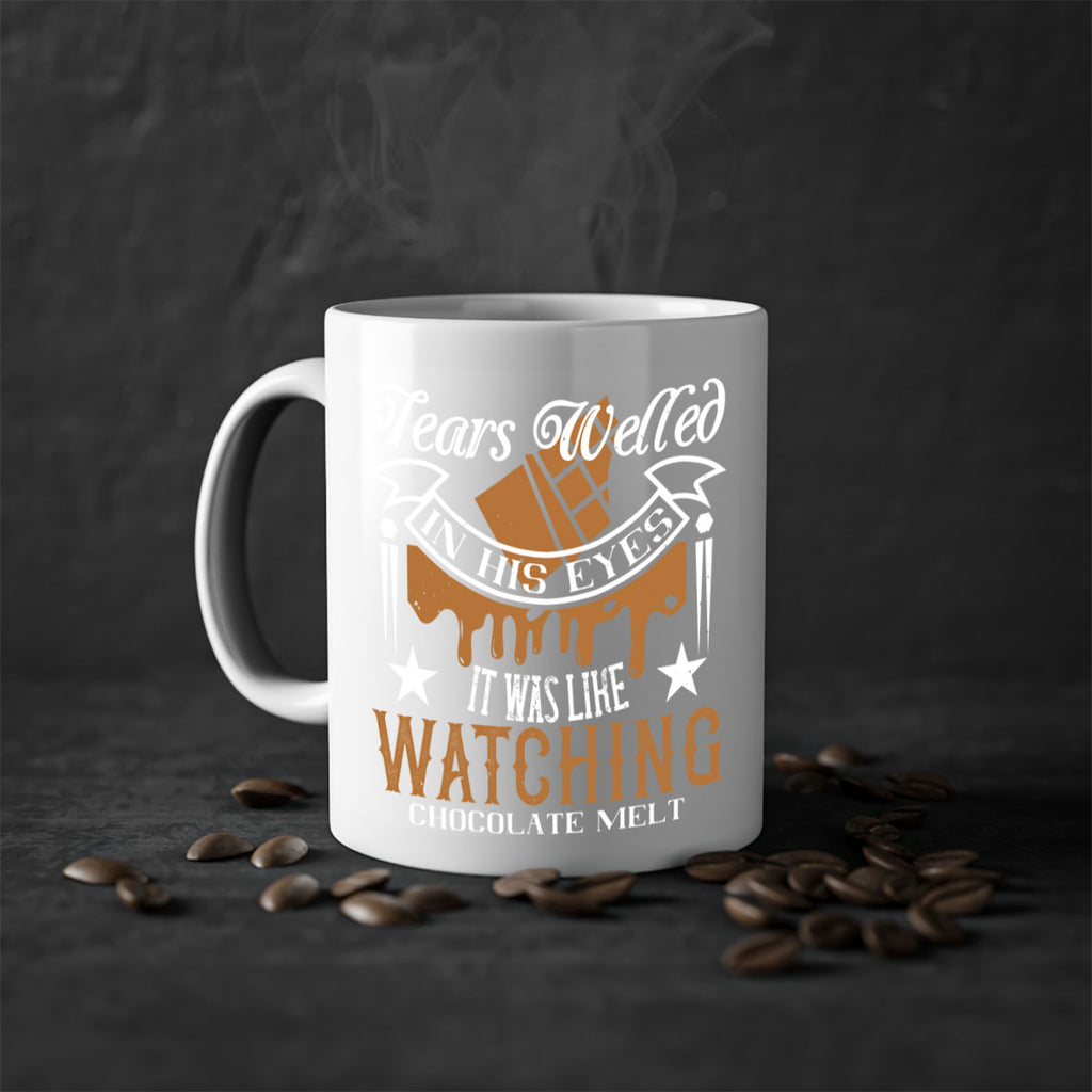 tears welled in his eyes it was like watching chocolate melt 18#- chocolate-Mug / Coffee Cup
