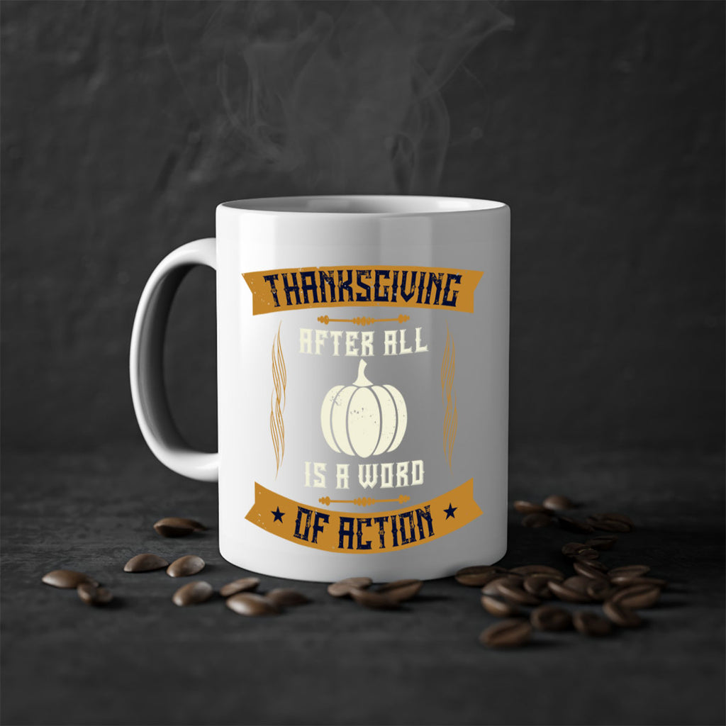 thanksgiving after all is a word of action 8#- thanksgiving-Mug / Coffee Cup
