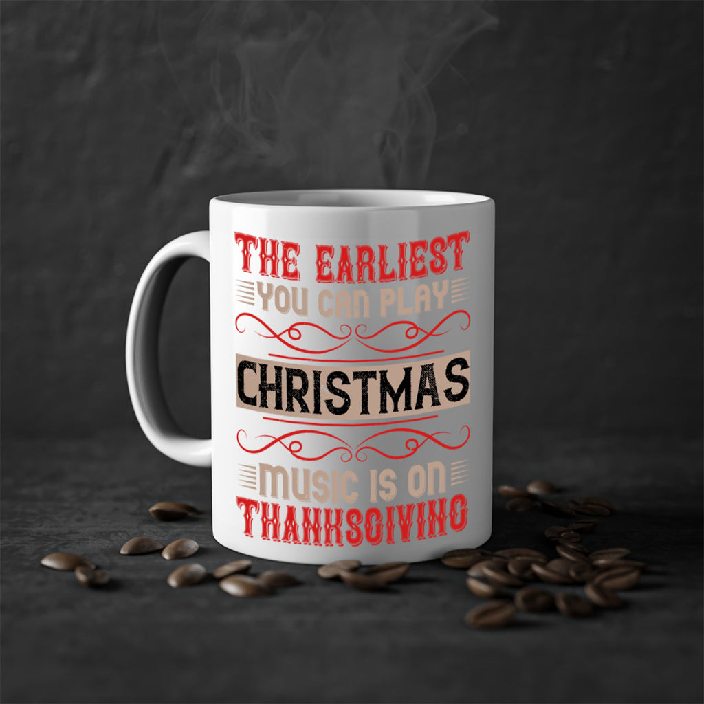 the earliest you can play christmas music is on thanksgiving 4#- thanksgiving-Mug / Coffee Cup