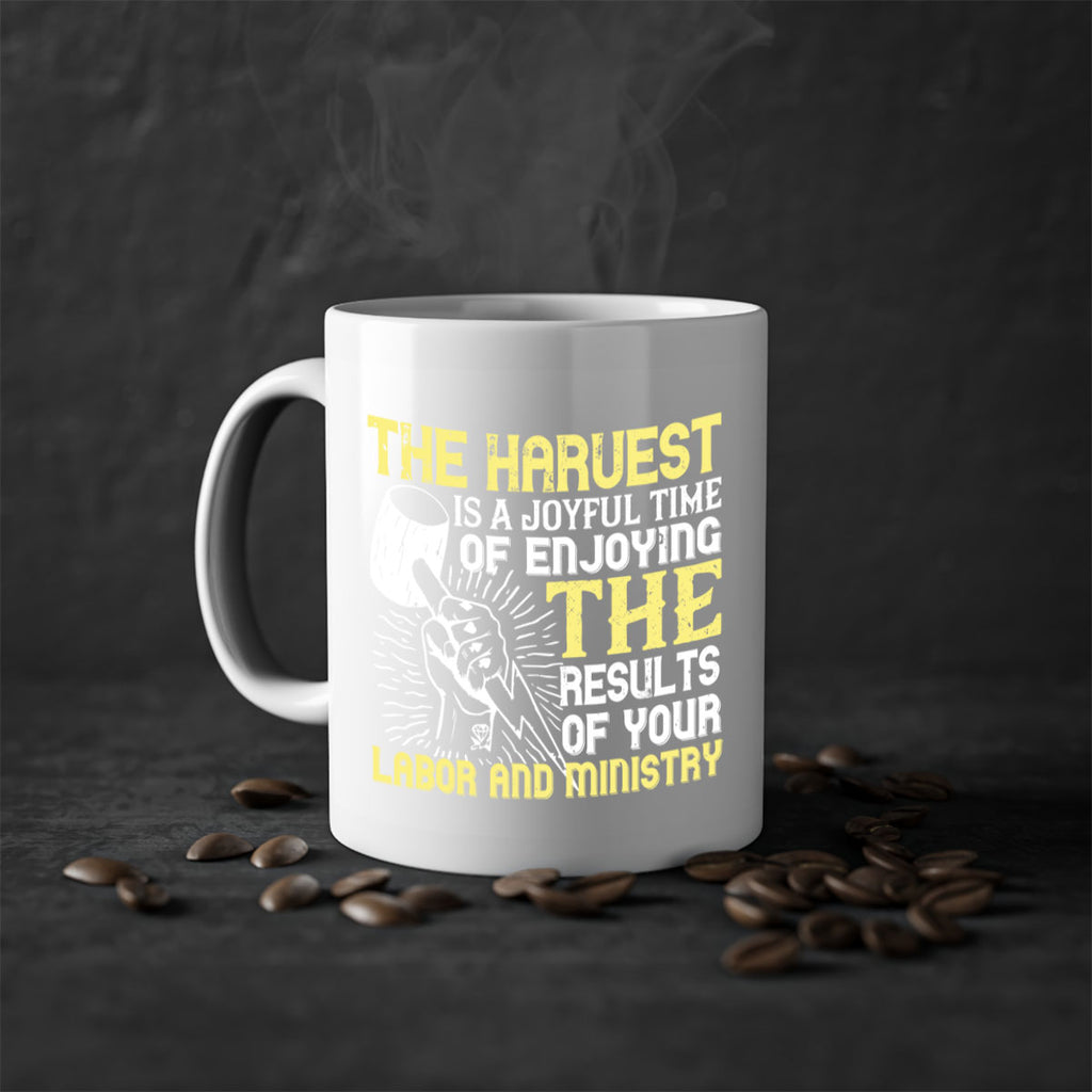 the harvest is a joyful time of enjoying the results of your labor and ministry 16#- labor day-Mug / Coffee Cup