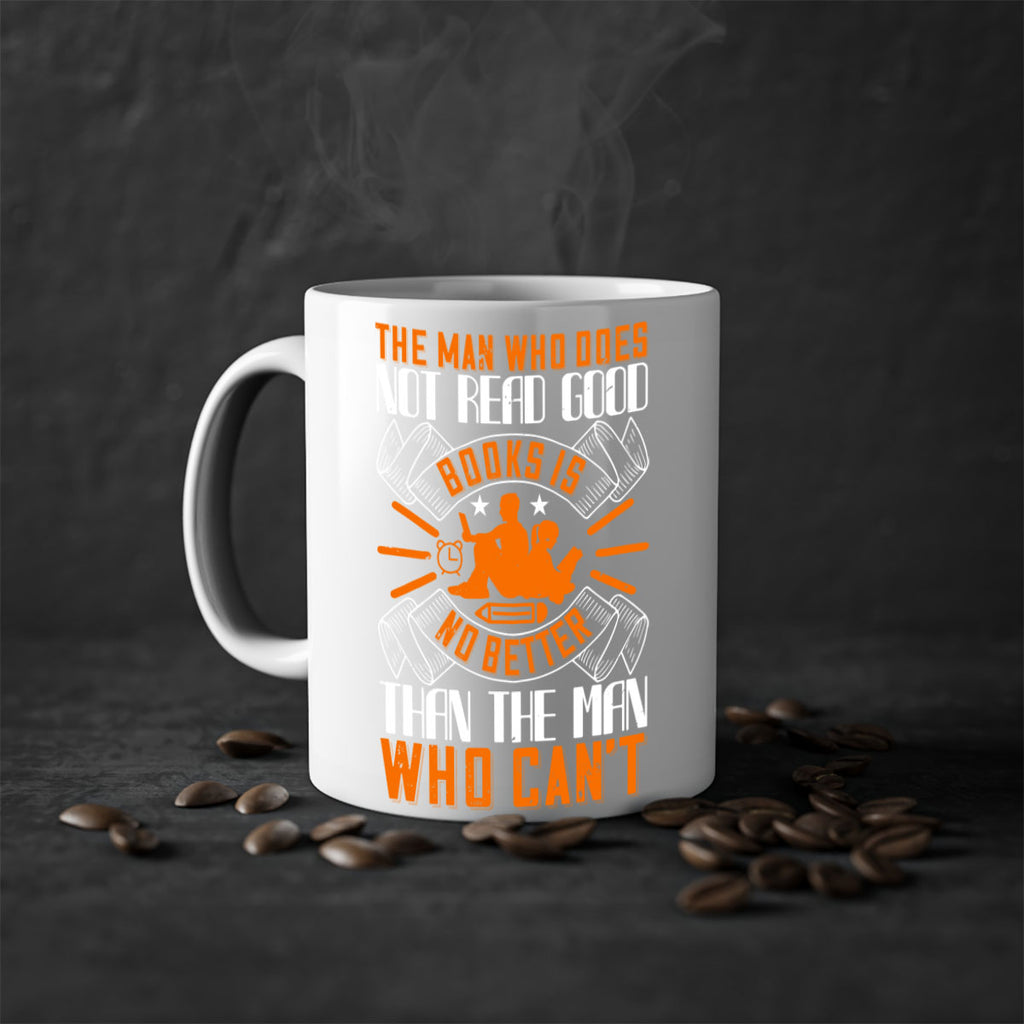 the man who does not read good books is no better than the man who can’t 10#- Reading - Books-Mug / Coffee Cup