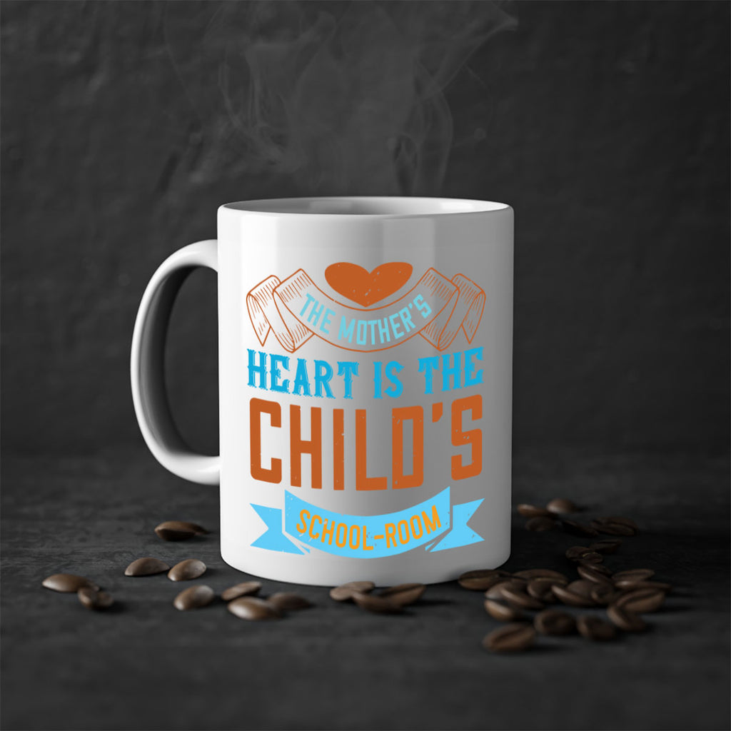 the mother’s heart is the child’s schoolroom 51#- mom-Mug / Coffee Cup