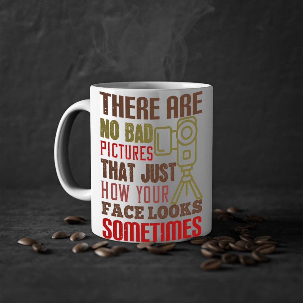 there are no bad pictures that just how you face looks sometimes 11#- photography-Mug / Coffee Cup