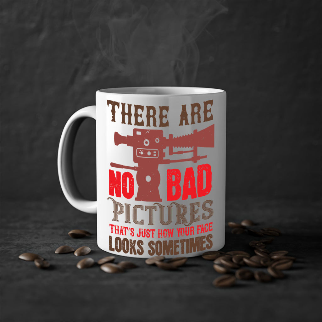 there are no bad pictures that just how you face looks sometimes 12#- photography-Mug / Coffee Cup
