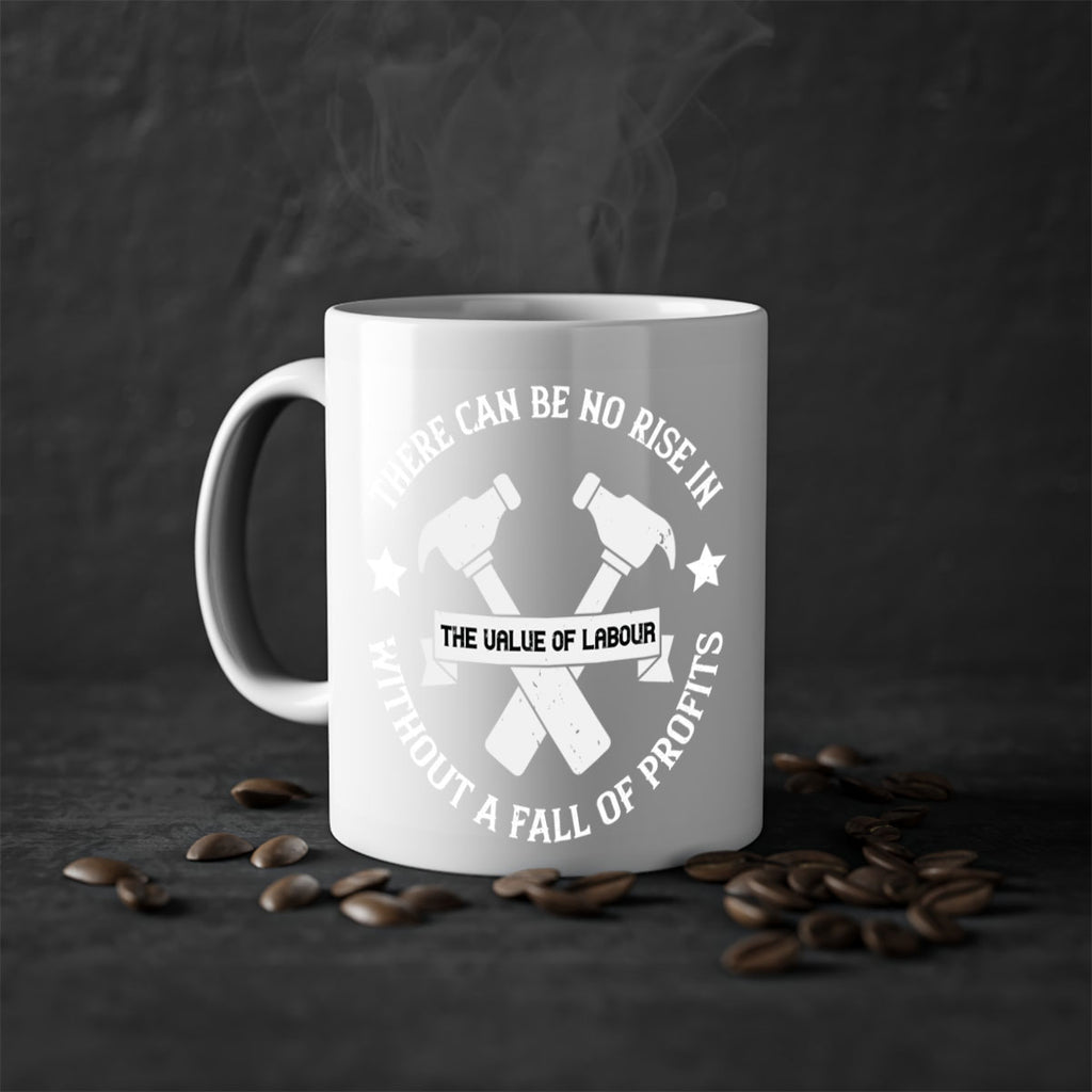 there can be no rise in the value of labour without a fall of profits 13#- labor day-Mug / Coffee Cup