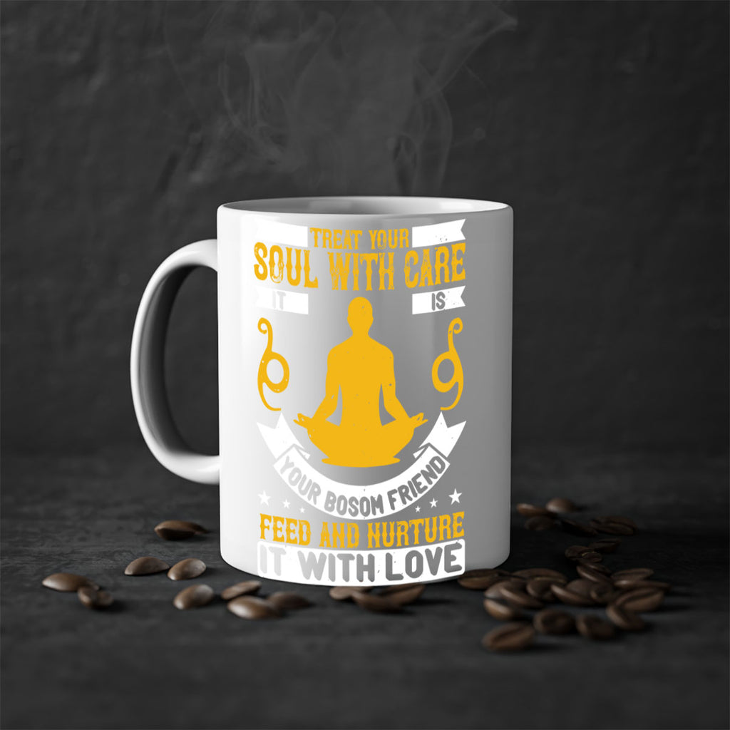 treat your soul with care it is your bosom friend feed and nurture it with love 42#- yoga-Mug / Coffee Cup