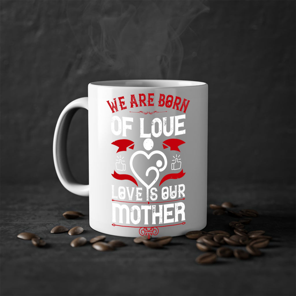 we are born of love 17#- mothers day-Mug / Coffee Cup