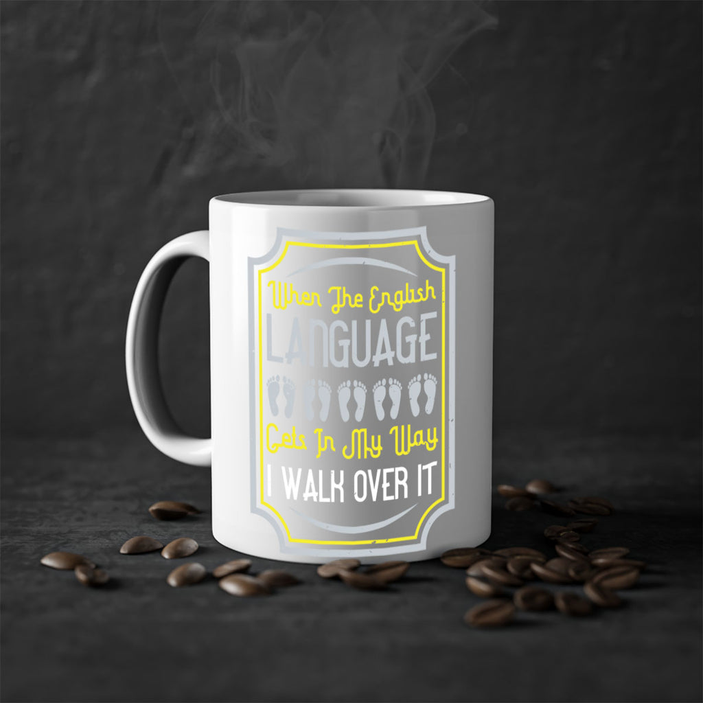 when the english language gets in my way i walk over it 9#- walking-Mug / Coffee Cup