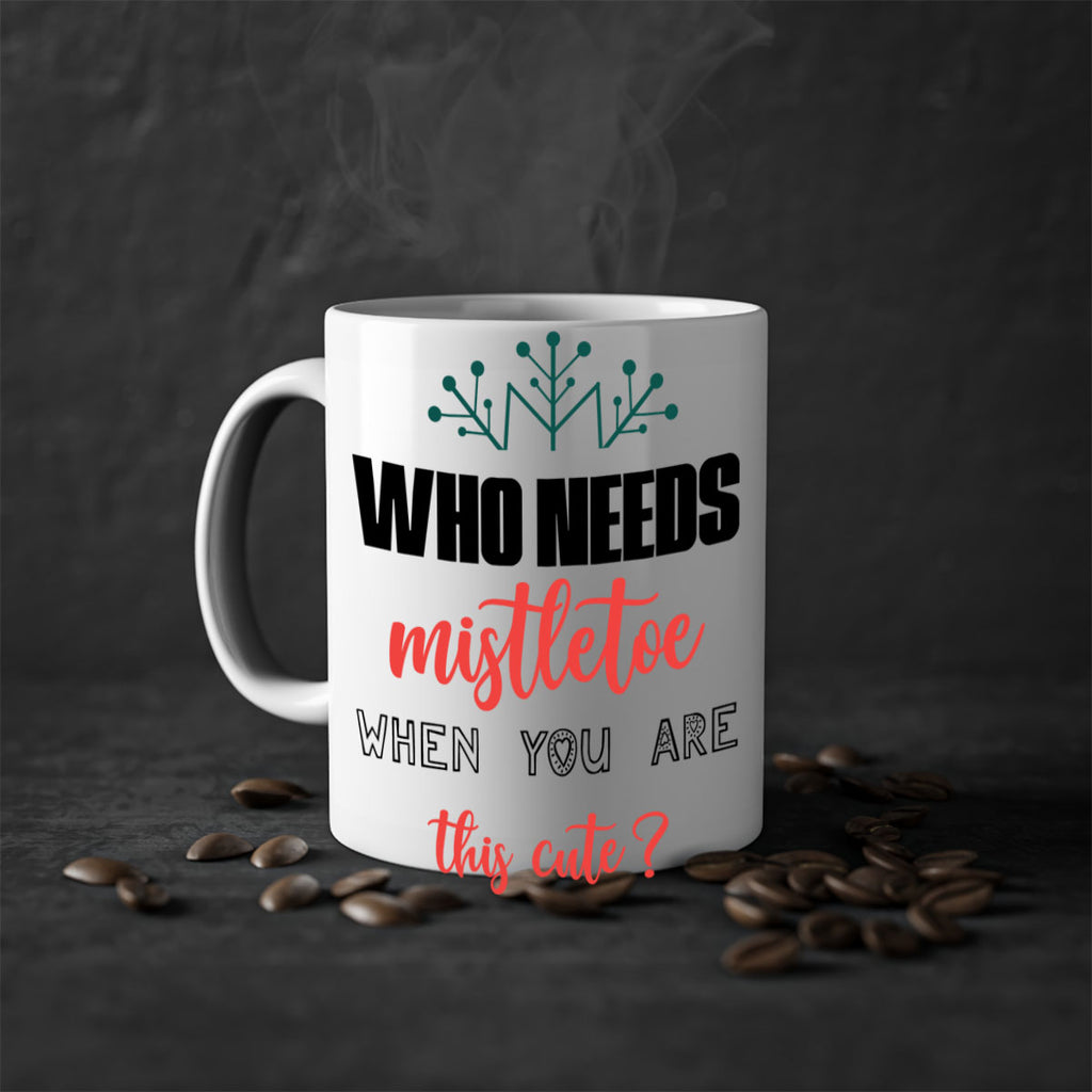 who needs mistletoe when you are this cute style 1234#- christmas-Mug / Coffee Cup