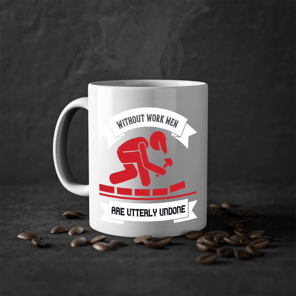without work men are utterly undone 7#- labor day-Mug / Coffee Cup
