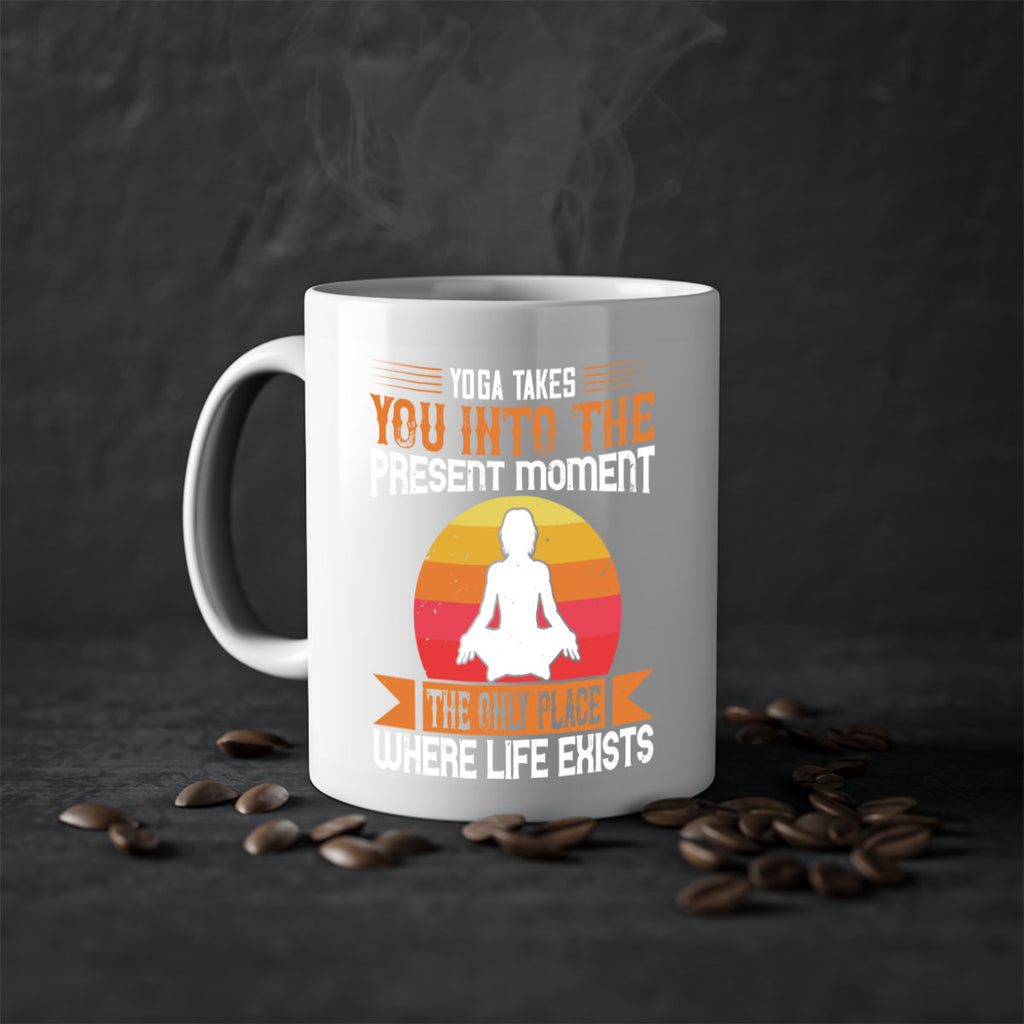 yoga takes you into the present moment the only place where life exists 8#- yoga-Mug / Coffee Cup
