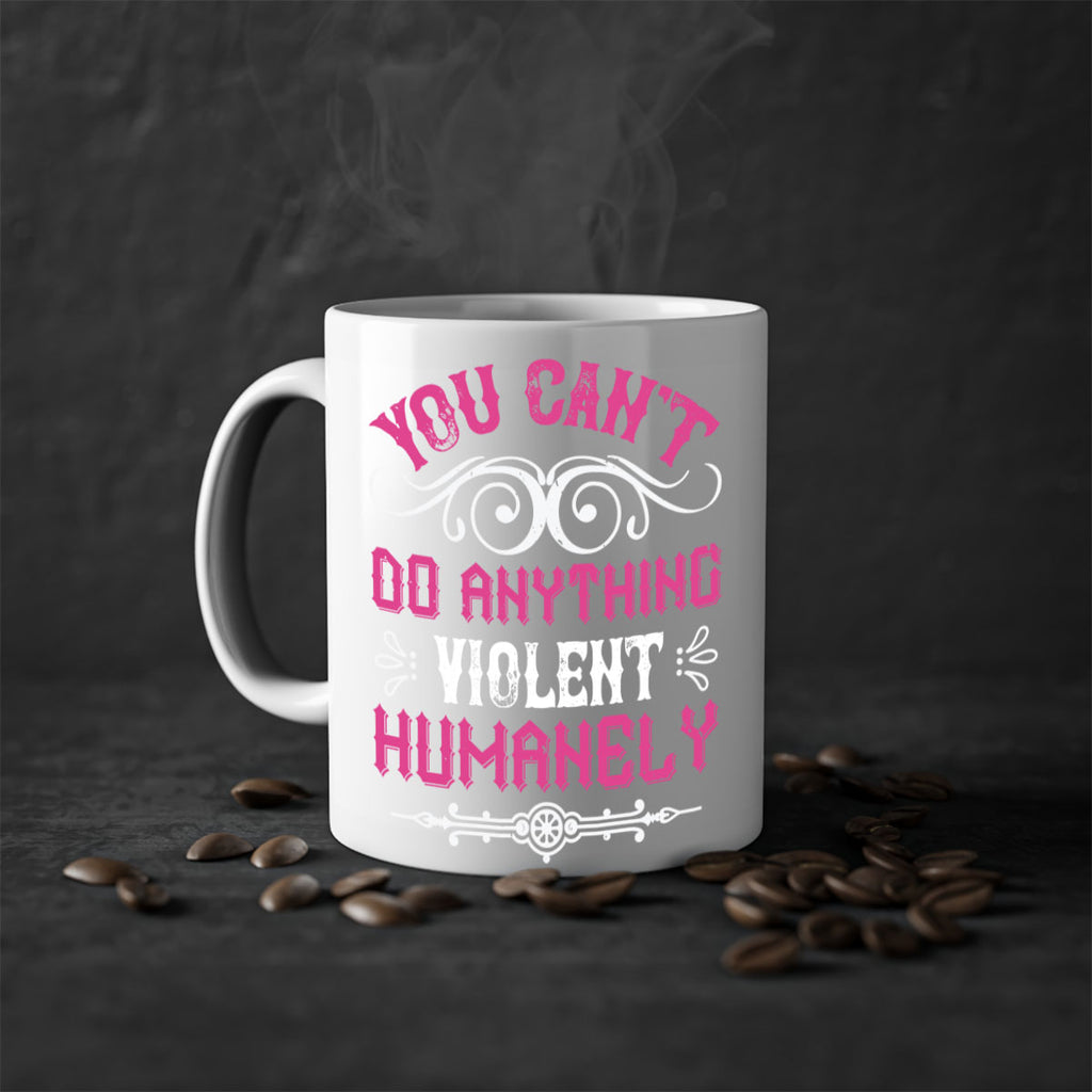 you cant do anything violent humanely 5#- vegan-Mug / Coffee Cup