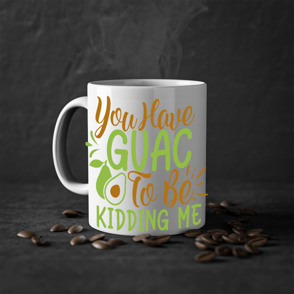 you have guac to be kidding me 1#- avocado-Mug / Coffee Cup