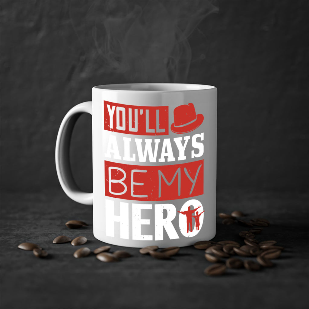 you’ll always be my hero 130#- fathers day-Mug / Coffee Cup