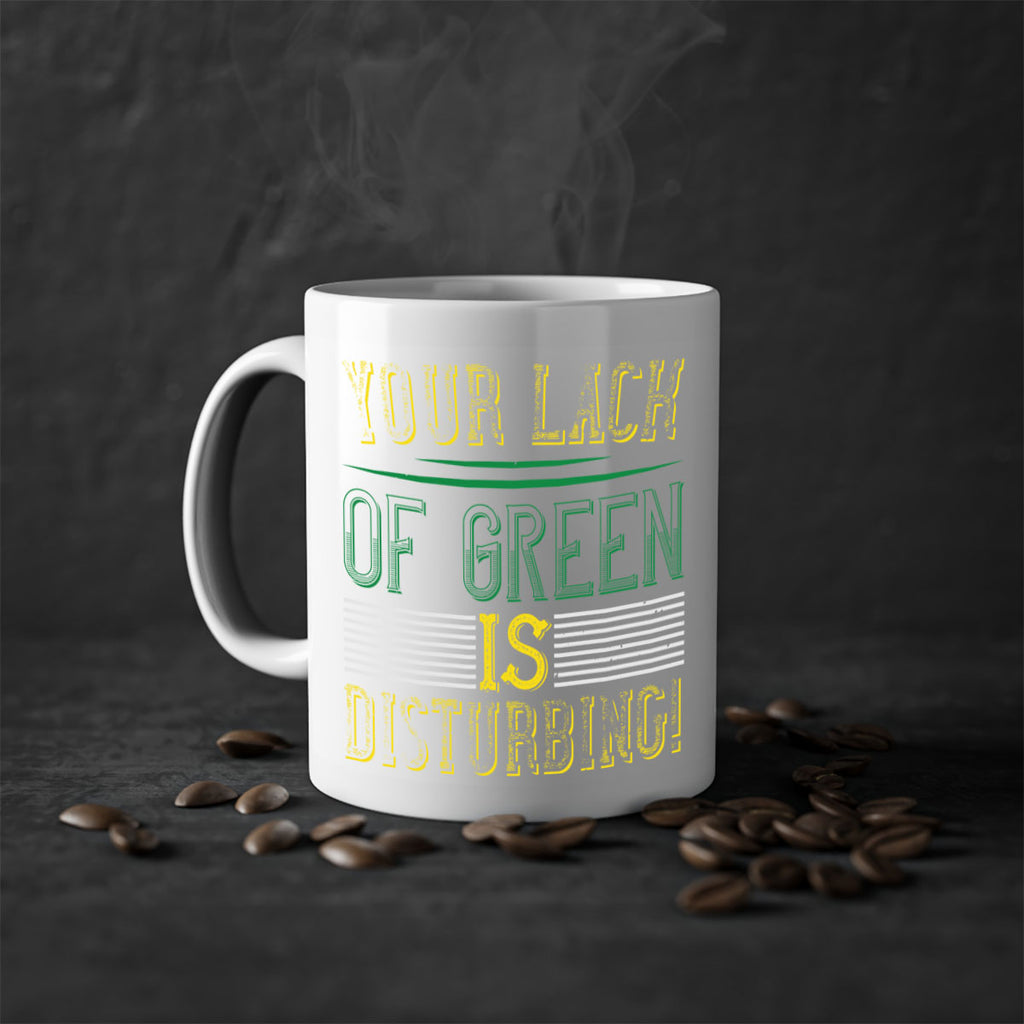 your lack of green is disturbing Style 2#- St Patricks Day-Mug / Coffee Cup